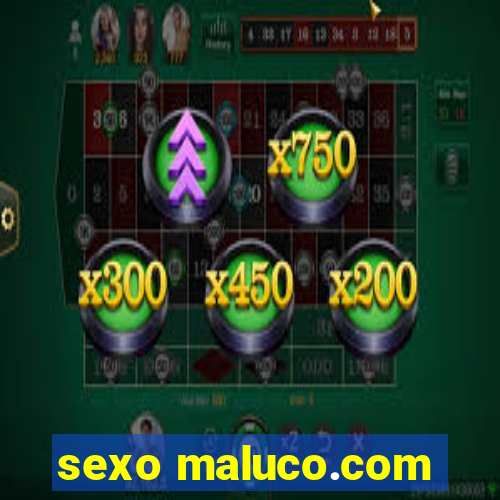 sexo maluco.com